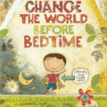 Change the World Before Bedtime