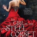 GIRL IN THE STEEL CORSET by Kady Cross