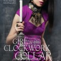 GIRL IN THE CLOCKWORK COLLAR by Kady Cross