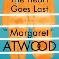 Win a signed copy of THE HEART GOES LAST by Margaret Atwood