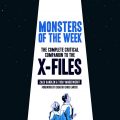 Monsters of the Week: The Complete Critical Companion to The X-Files
